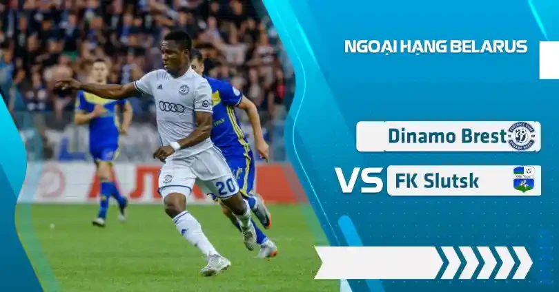 ONE88 Nhận định, Soi kèo bóng đá – Belarus – Dinamo Brest vs FC Slutsk – 23h30 12/08/2020: Chủ áp đảo khách