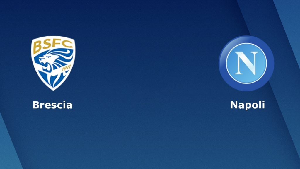 ONE88 Nhận định bóng đá - Ý - Brescia vs Napoli - 02h45 22/02/2020