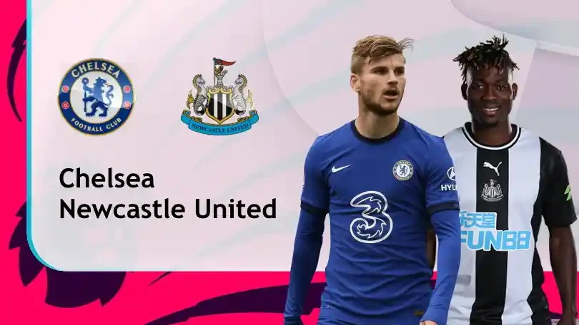 ONE88 Nhận định bóng đá – Ngoại hạng Anh – Chelsea vs Newcastle – 03h00 16/02/2021: Chích chòe sa lưới