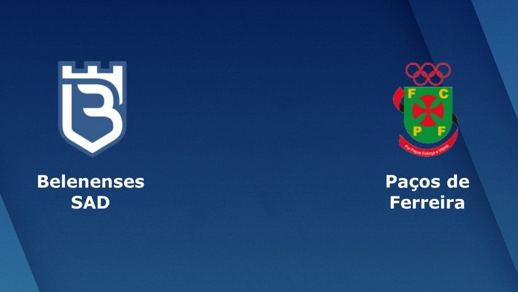 ONE88 Nhận định bóng đá Belenenses vs Pacos Ferreira - 02h00 05/11/2019