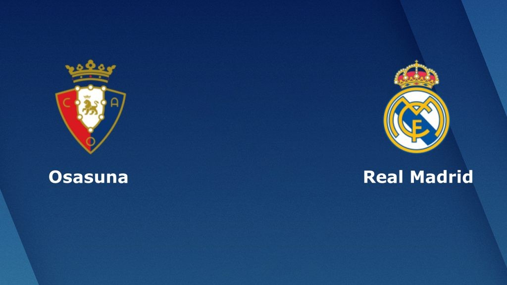 ONE88 Nhận định bóng đá - Tây Ban Nha - Osasuna vs Real Madrid - 22h00 09/02/2020