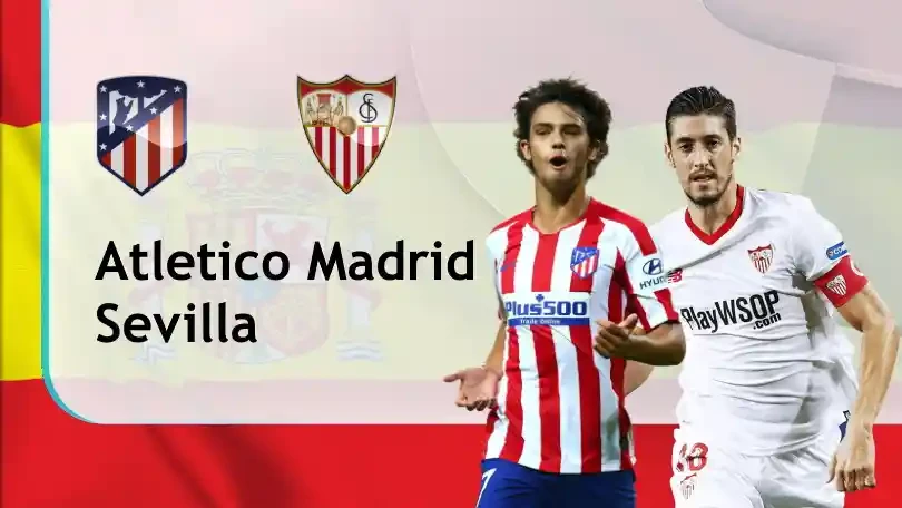 ONE88 Nhận định bóng đá – VĐQG Tây Ban Nha – Atletico Madrid vs Sevilla – 03h30 13/01/2021: Vững vàng trên đỉnh