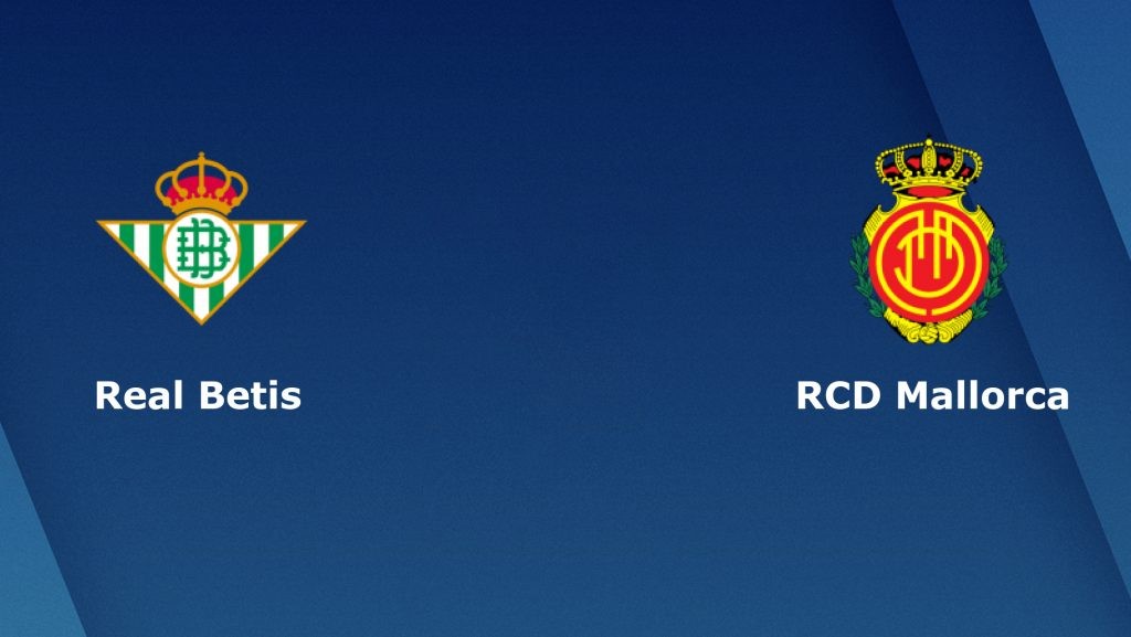 ONE88 Nhận định bóng đá - Tây Ban Nha - Real Betis vs Mallorca - 03h00 22/02/2020