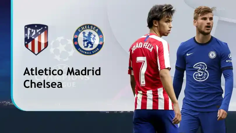 ONE88 Nhận định bóng đá – UEFA Champions League – Atletico Madrid vs Chelsea – 03h00 24/02/2021: Chấm dứt tuần trăng mật