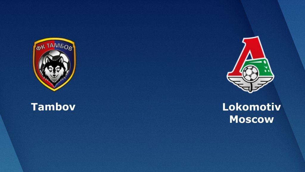 ONE88 Nhận định bóng đá Tambov vs Lokomotiv Moscow - 23h30 22/11/2019